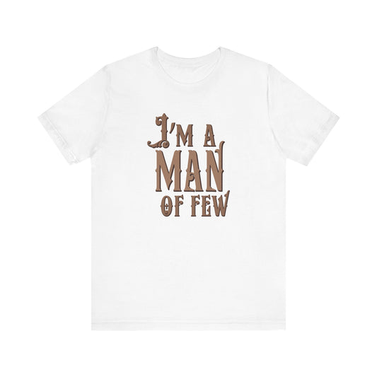 I'm A Man Of Few - Men's T-Shirt