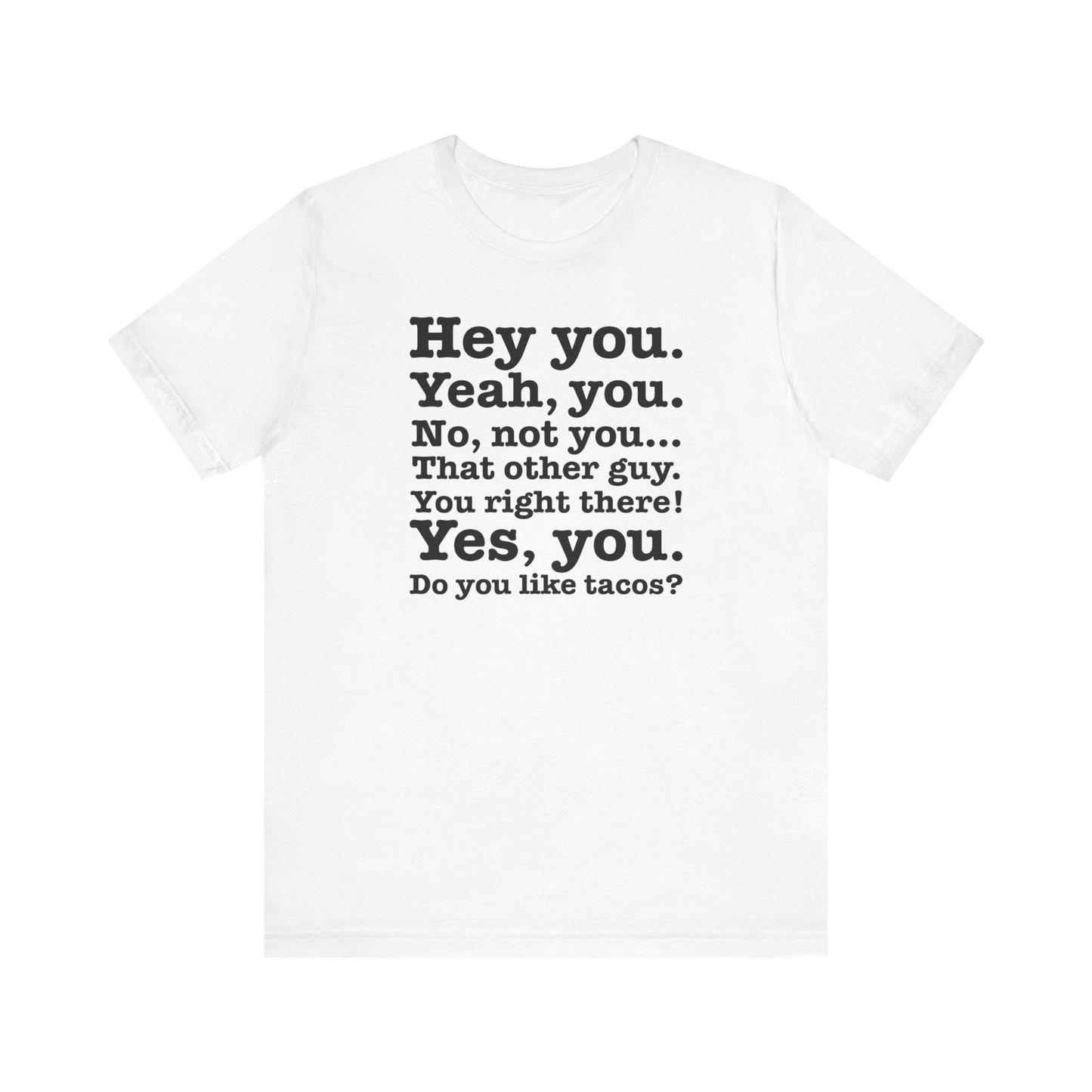 Hey You. Yeah You. No Not You... That Other Guy.  - Men's T-Shirt