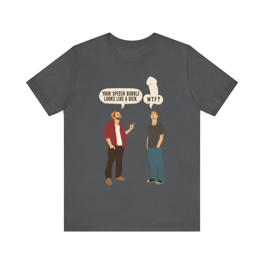 Your Speech Bubble Looks Like A Dick.  - Men's T-Shirt