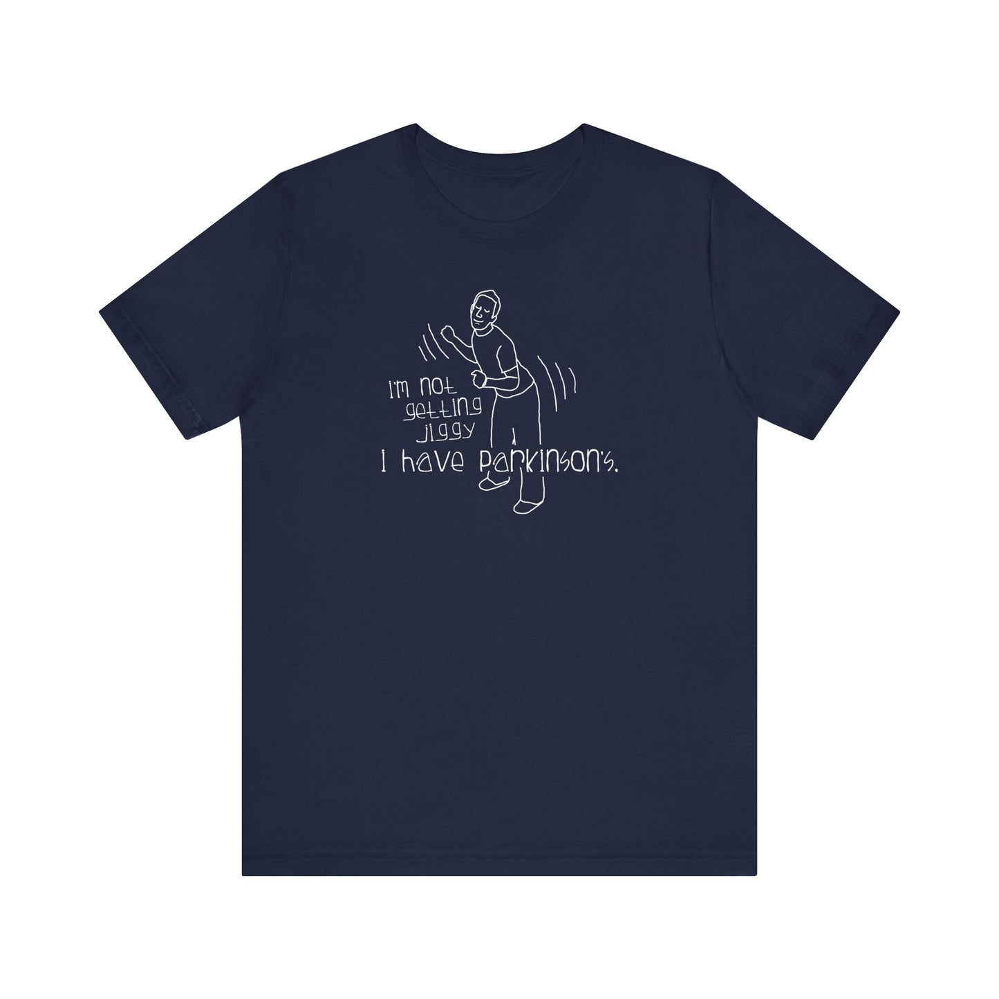 I'm Not Getting Jiggy - I Have Parkinson's - Men's T-Shirt