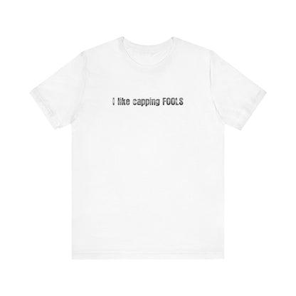 I Like Capping Fools - Men's T-Shirt