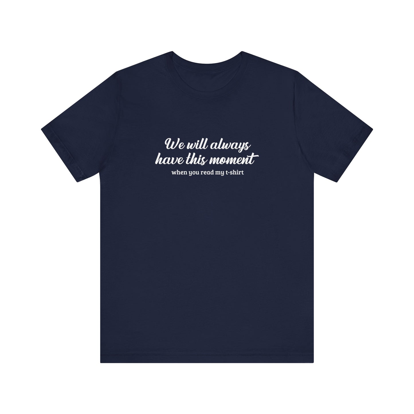 We Will Always Have This Moment  - Men's T-Shirt