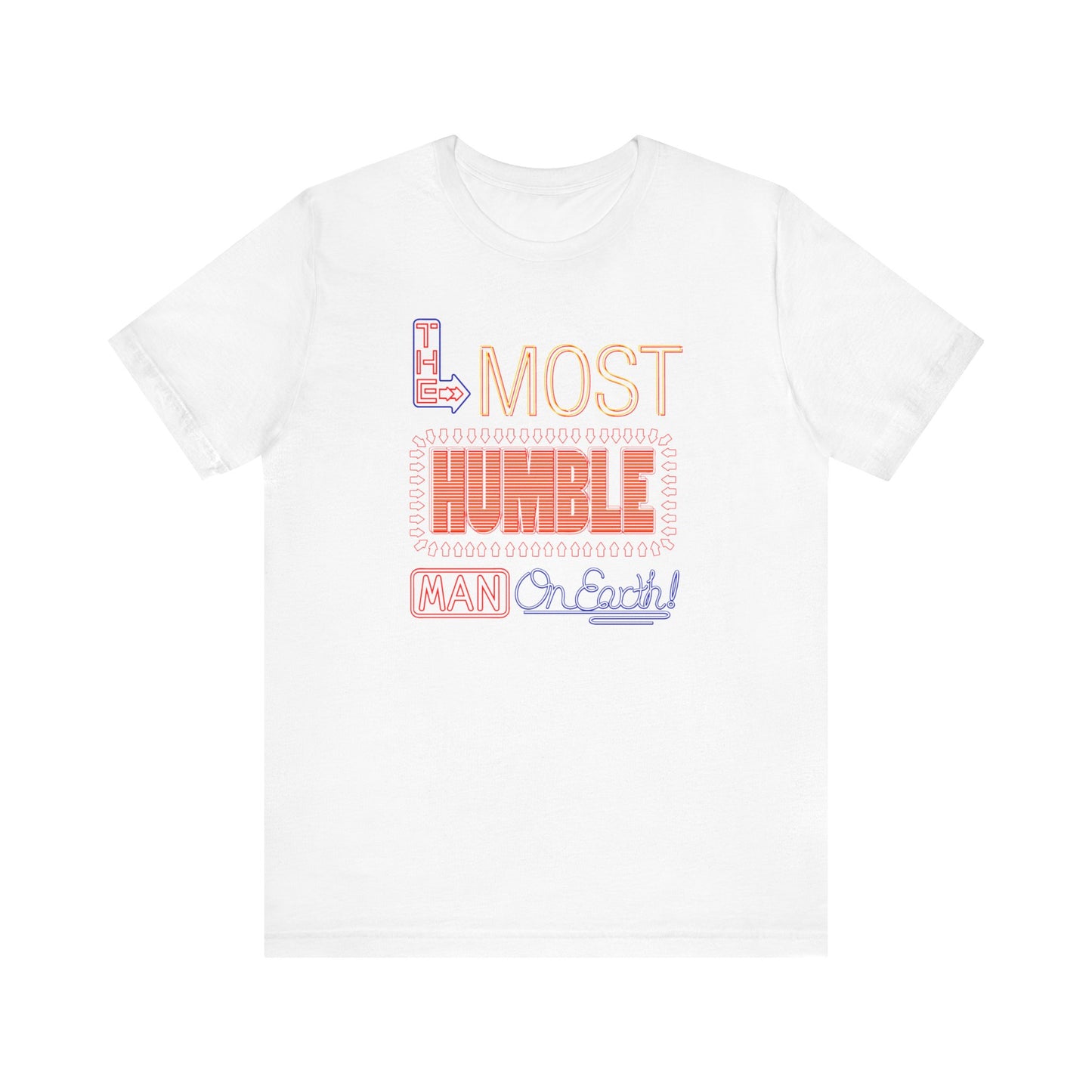 The Most Humble Man On Earth - Men's T-Shirt