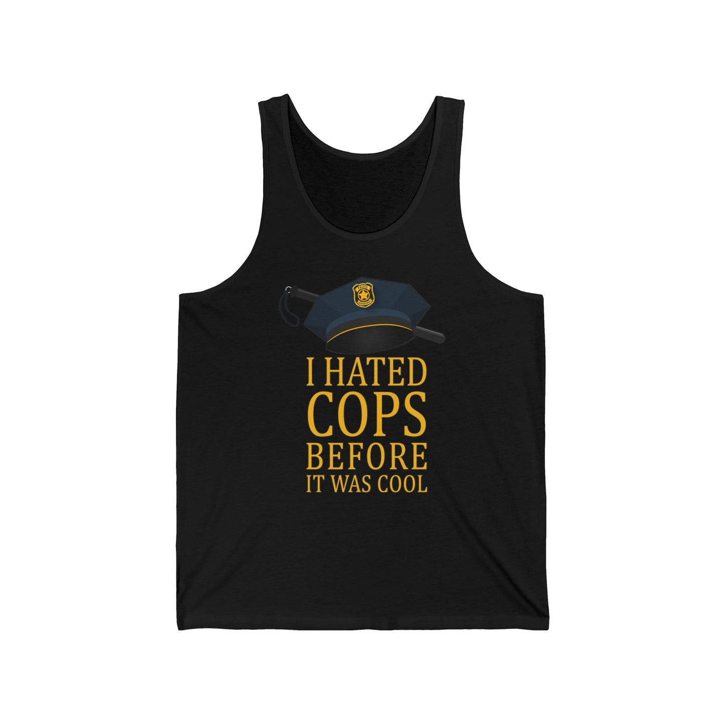 I Hated Cops Before It Was Cool  - Unisex Tank