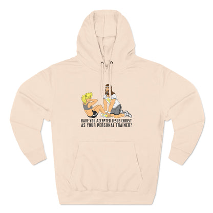 Have You Accepted Jesus Christ As Your Personal Trainer? - Hoodie