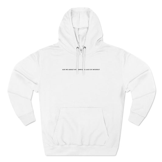 Ask Me About My Complete Lack Of Interest - Hoodie