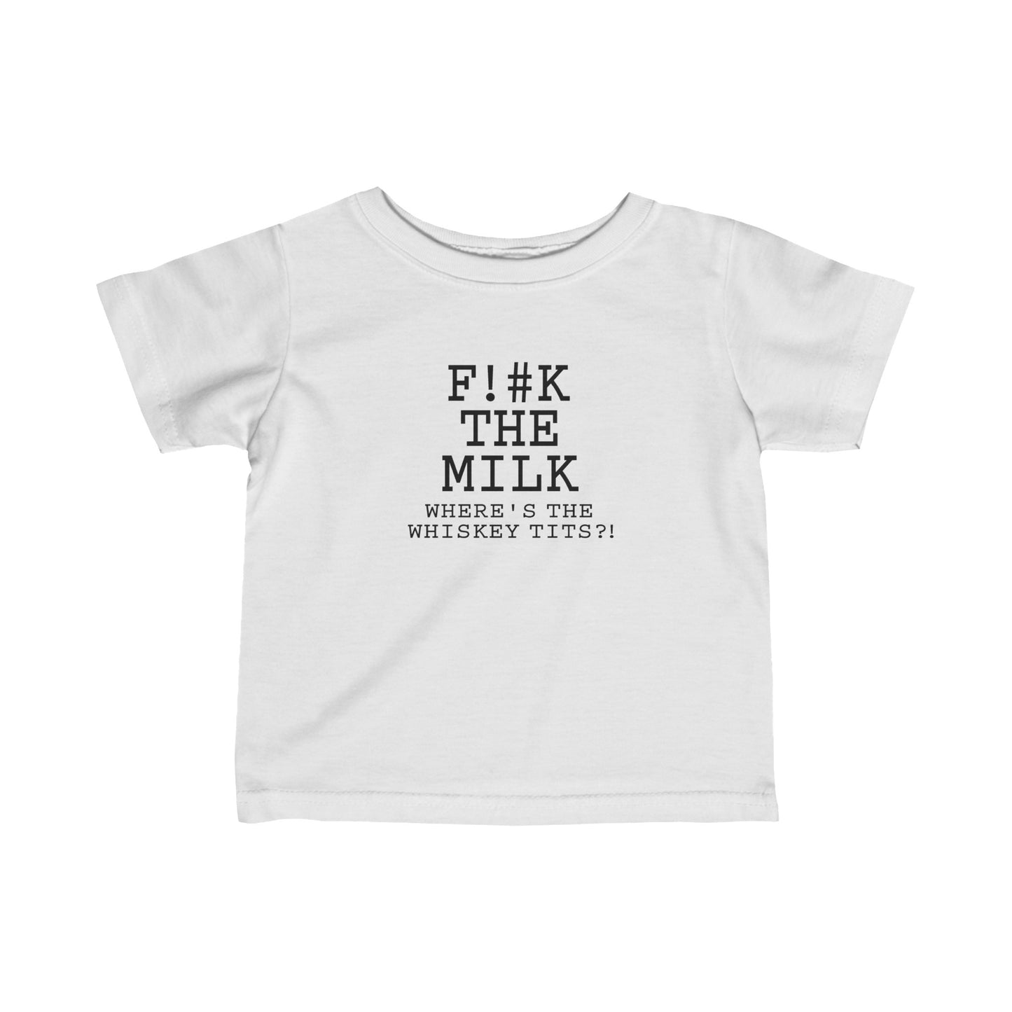 Fuck The Milk  - Baby T-Shirt