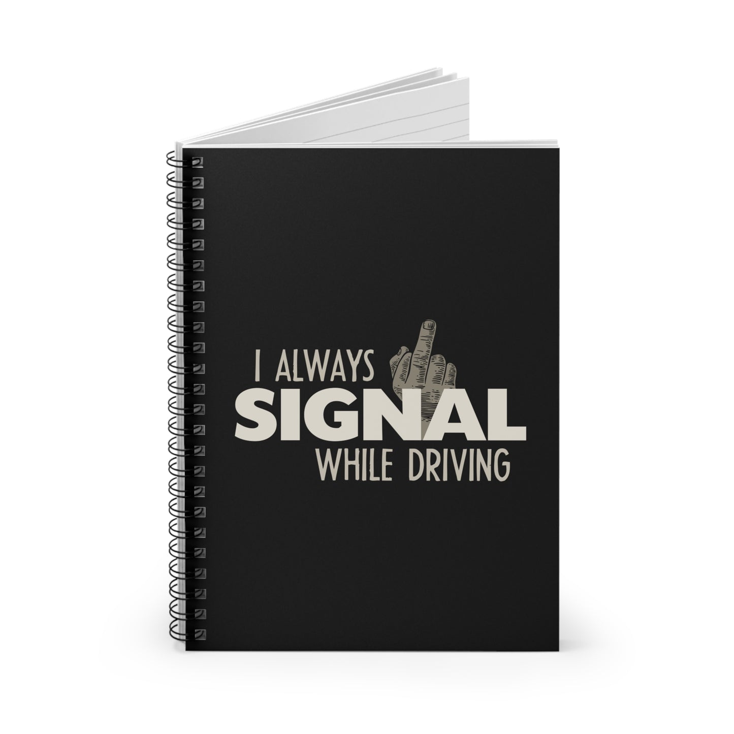 I Always Signal While Driving - Spiral Notebook