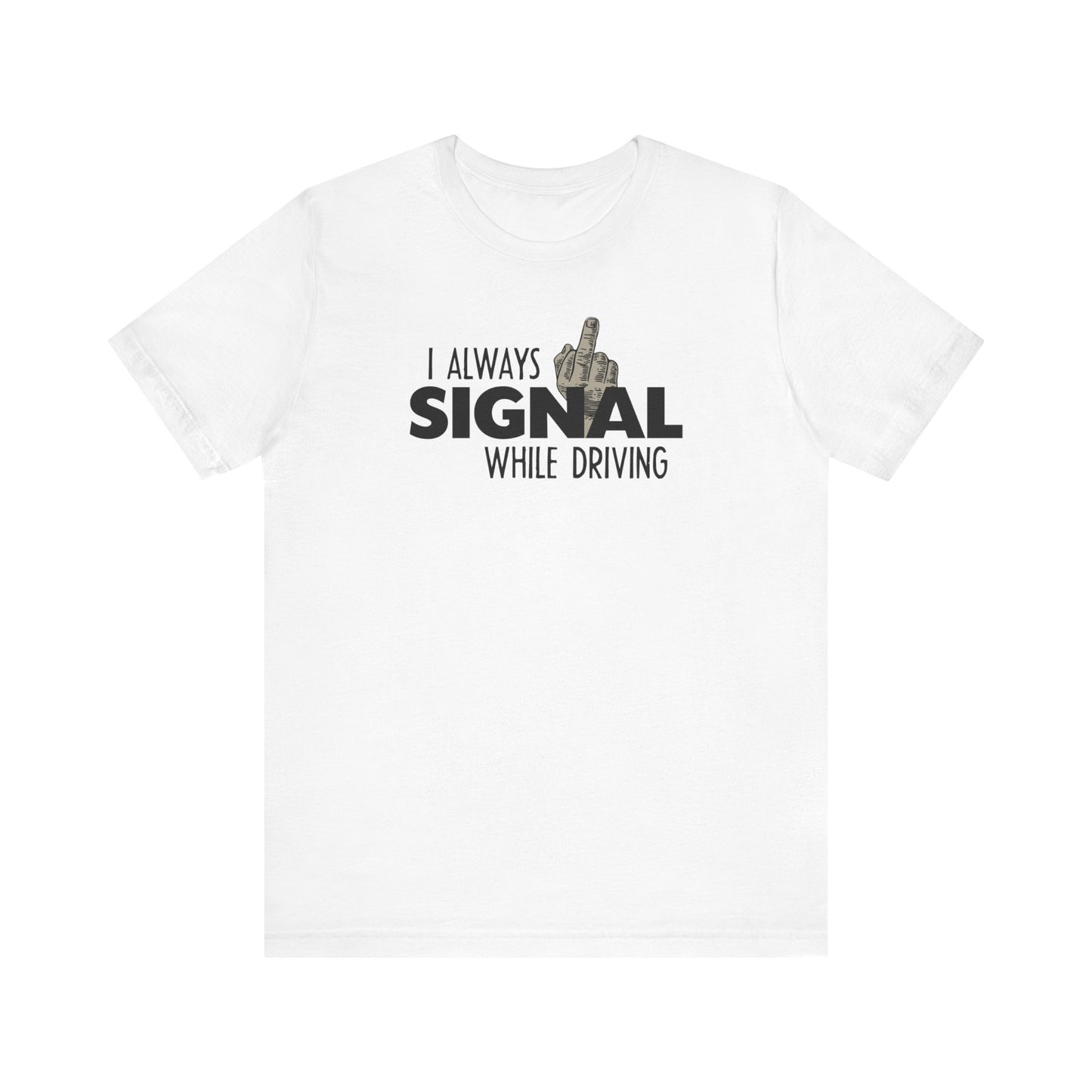 I Always Signal While Driving - Men's T-Shirt