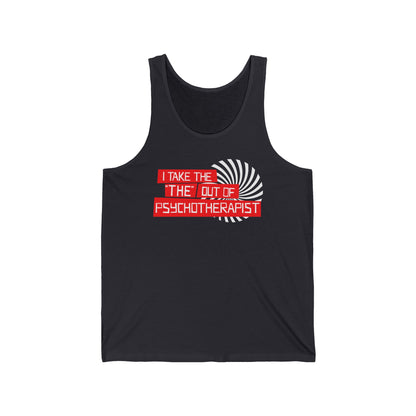 I Take The The Out Of Psychotherapist - Unisex Tank