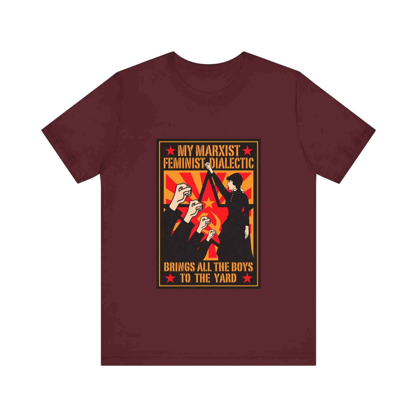 My Marxist Feminist Dialectic Brings All The Boys To The Yard - Men's T-Shirt