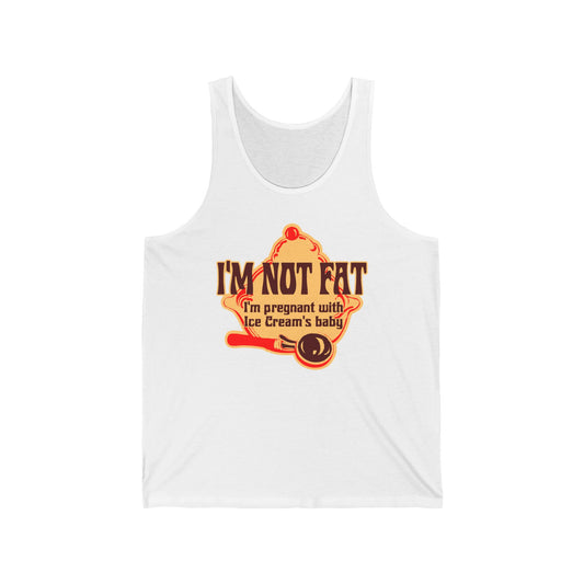 I'm Not Fat - I'm Pregnant With Ice Cream's Baby - Unisex Tank