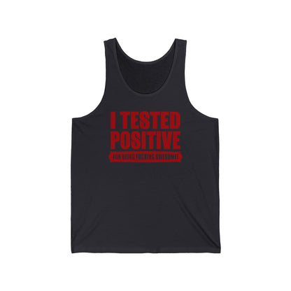 I Tested Positive For Being Fucking Awesome. - Unisex Tank