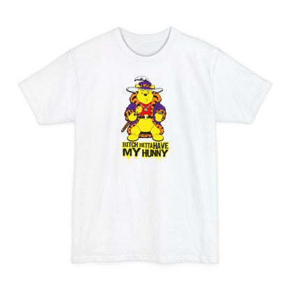 Bitch Betta Have My Hunny - Men's Tall T-Shirt