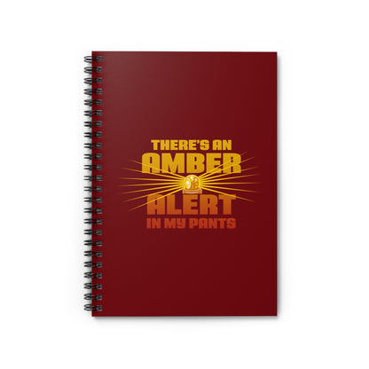 There's An Amber Alert In My Pants - Spiral Notebook