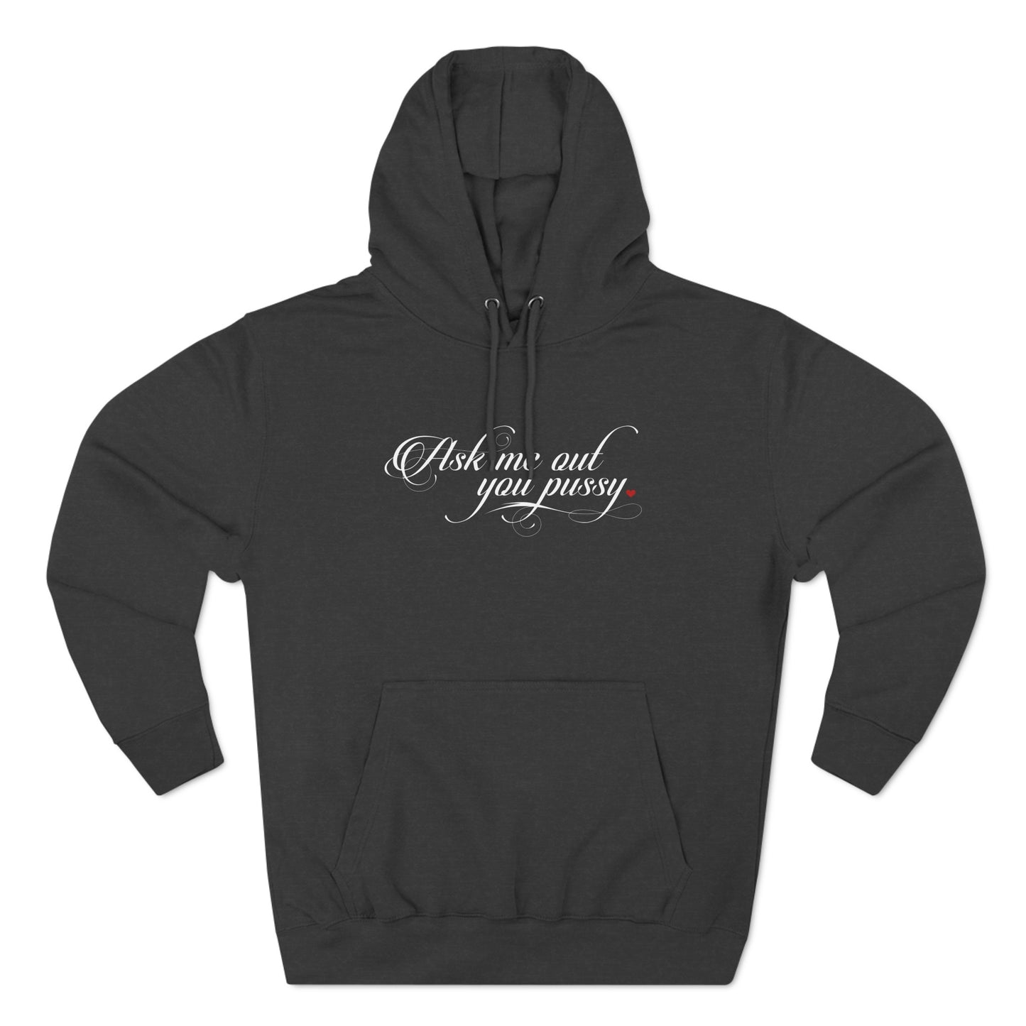 Ask Me Out You Pussy - Hoodie