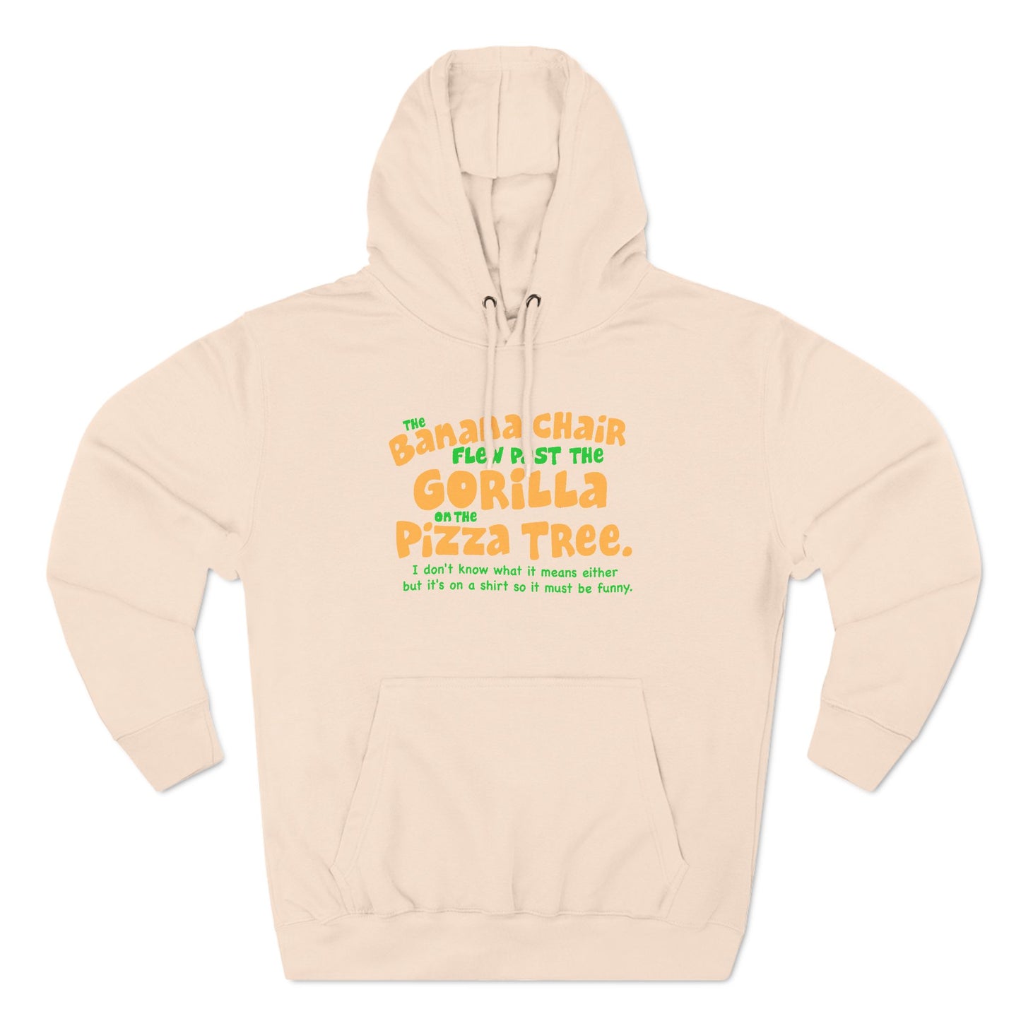 The Banana Chair Flew Past The Gorilla On The Pizza Tree - Hoodie