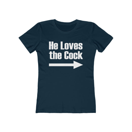 He Loves The Cock - Women's T-Shirt