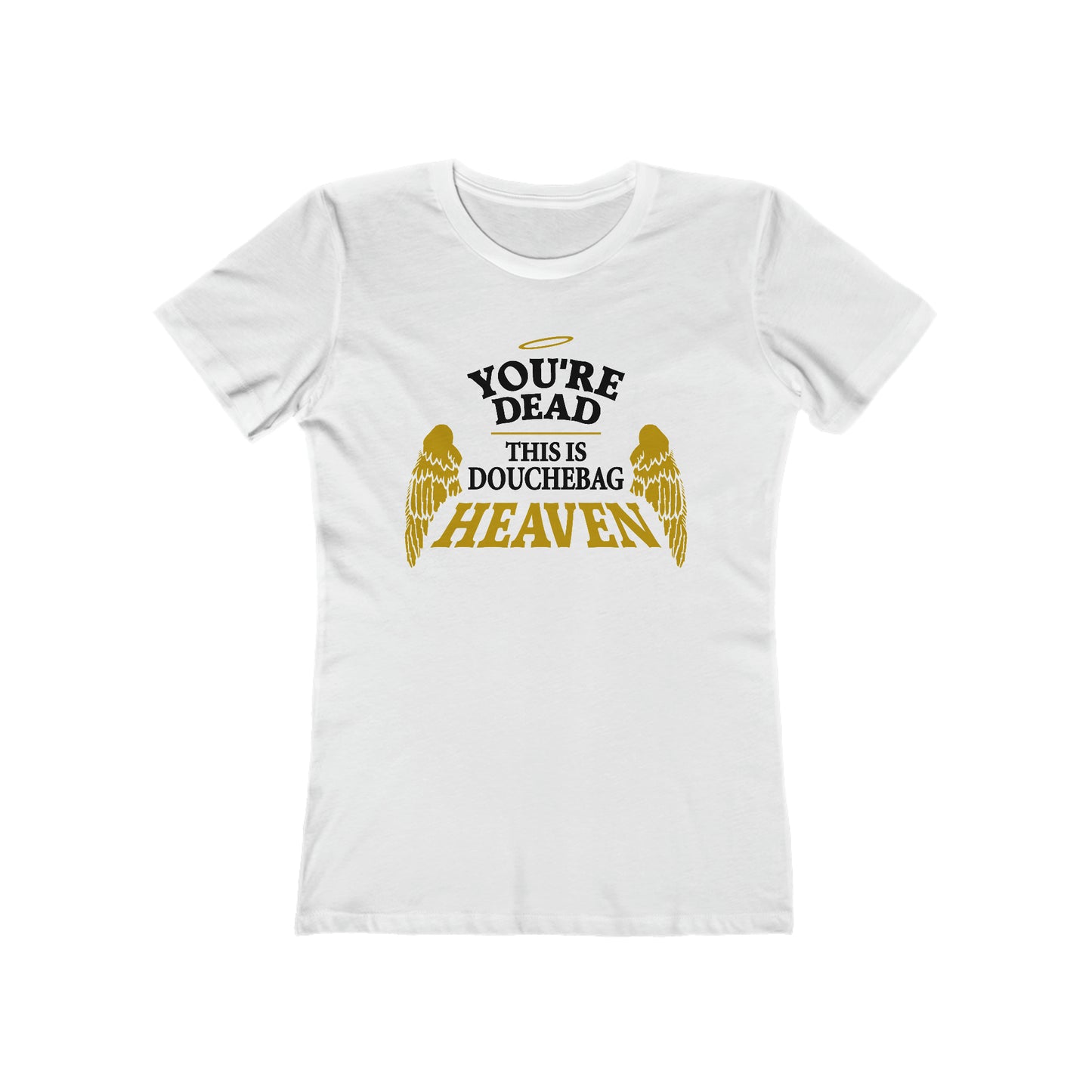 You're Dead - This Is Douchebag Heaven - Women’s T-Shirt