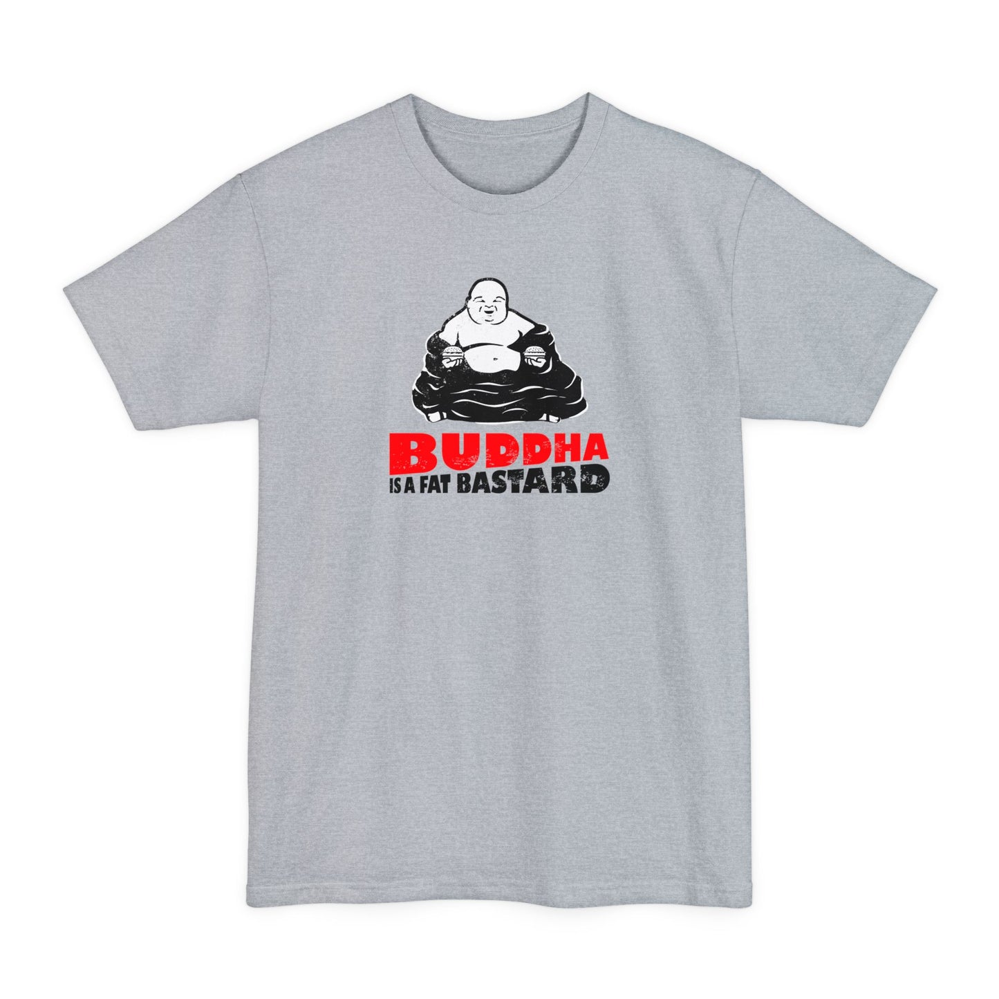 Buddha Is A Fat Bastard - Men's Tall T-Shirt