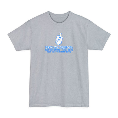 Spin My Dreidel (And By Dreidel I Mean Cock And By Spin I Mean Suck) - Men's Tall T-Shirt