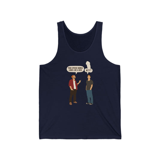 Your Speech Bubble Looks Like A Dick. - Unisex Tank