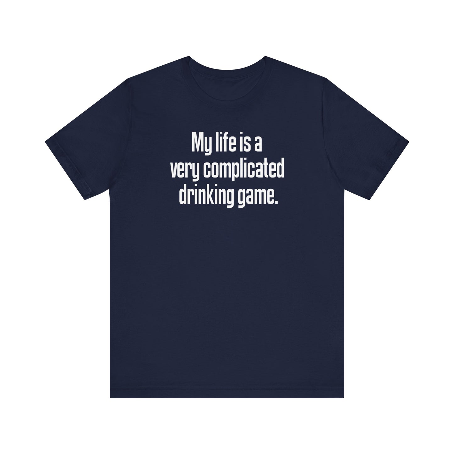 My Life Is A Very Complicated Drinking Game - Men's T-Shirt