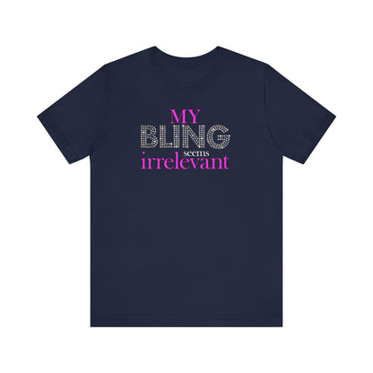 My Bling Seems Irrelevant - Men's T-Shirt