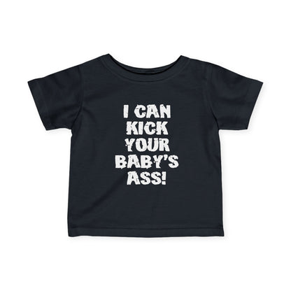 I Can Kick Your Baby's Ass  - Baby T-Shirt