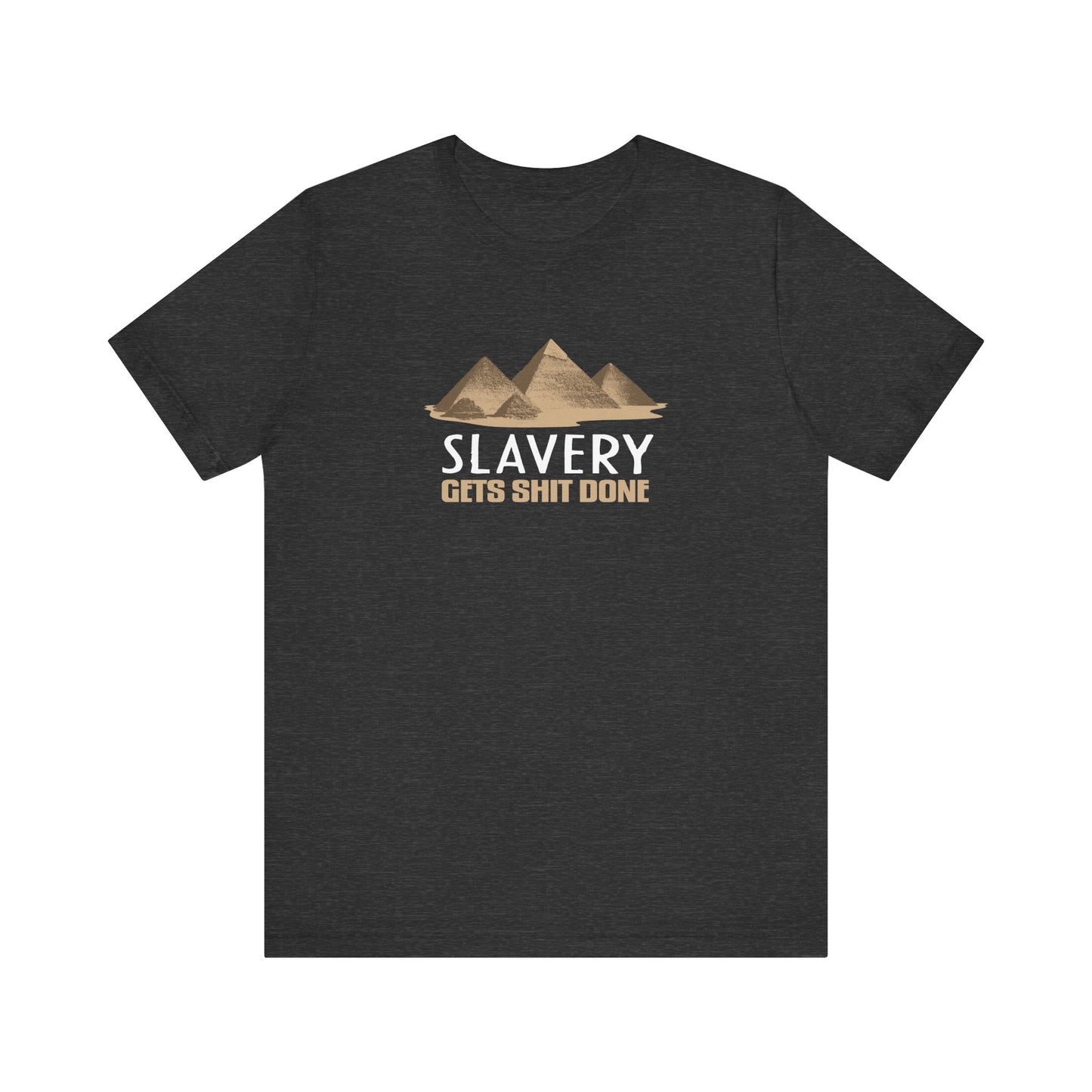 Slavery Gets Shit Done - Men's T-Shirt