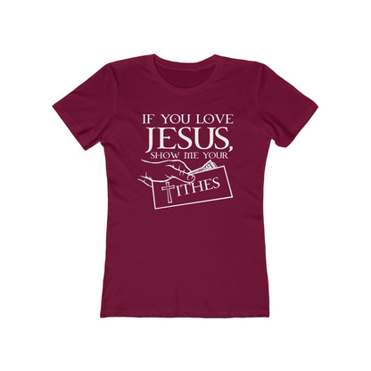 If You Love Jesus Show Me Your Tithes - Women’s T-Shirt