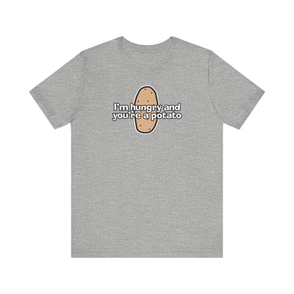 I'm Hungry And You're A Potato - Men's T-Shirt