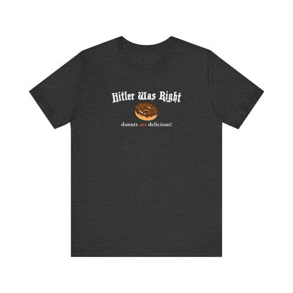 Hitler Was Right - Donuts Are Delicious! - Men's T-Shirt