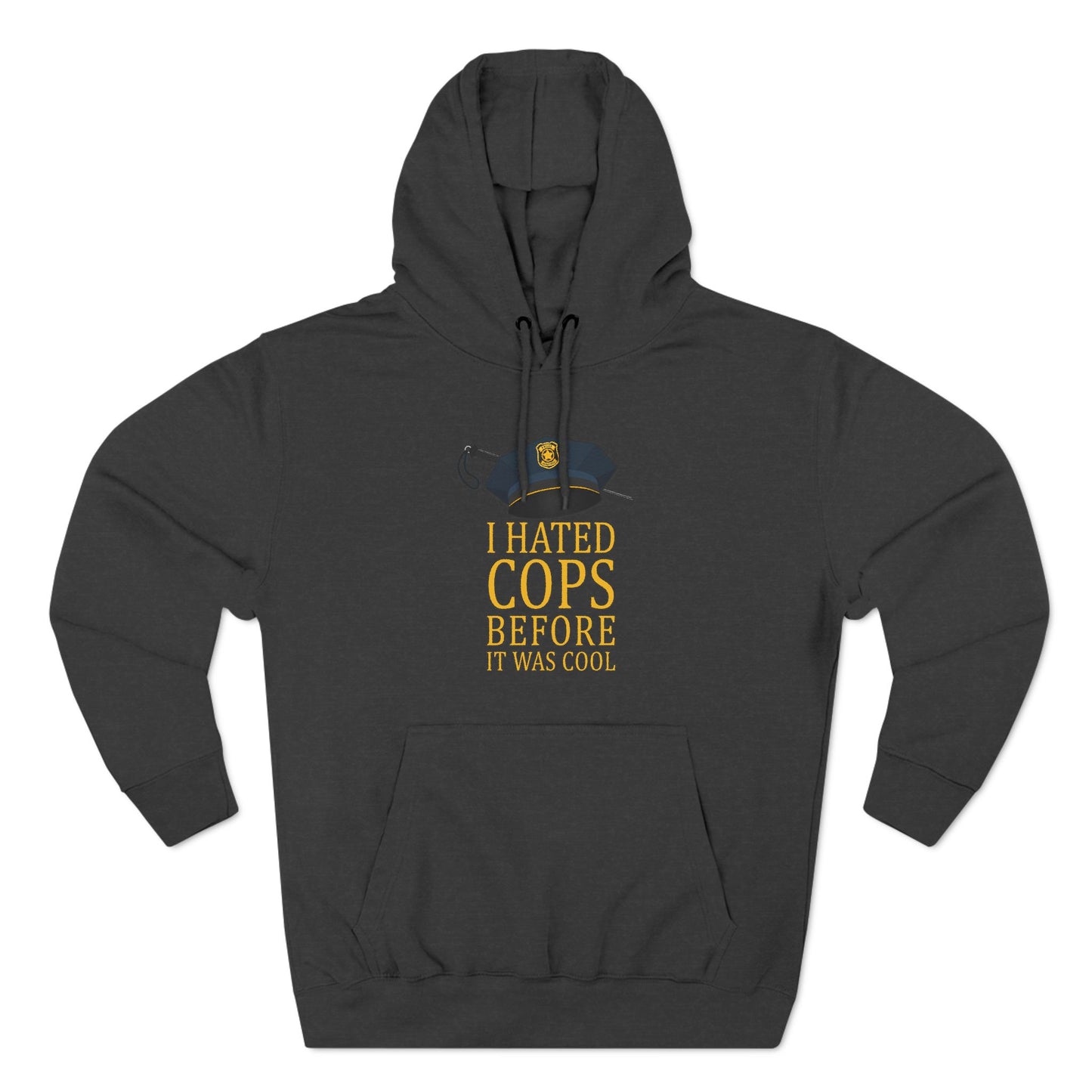 I Hated Cops Before It Was Cool - Hoodie