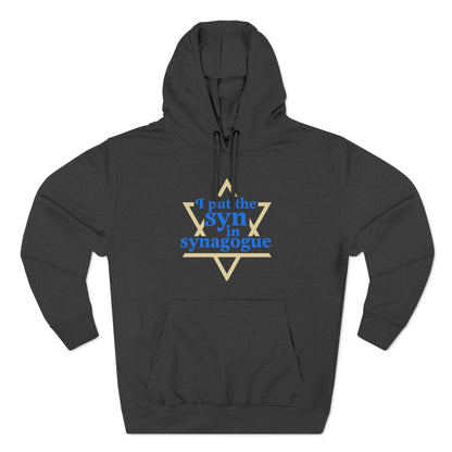 I Put The Syn In Synagogue - Hoodie