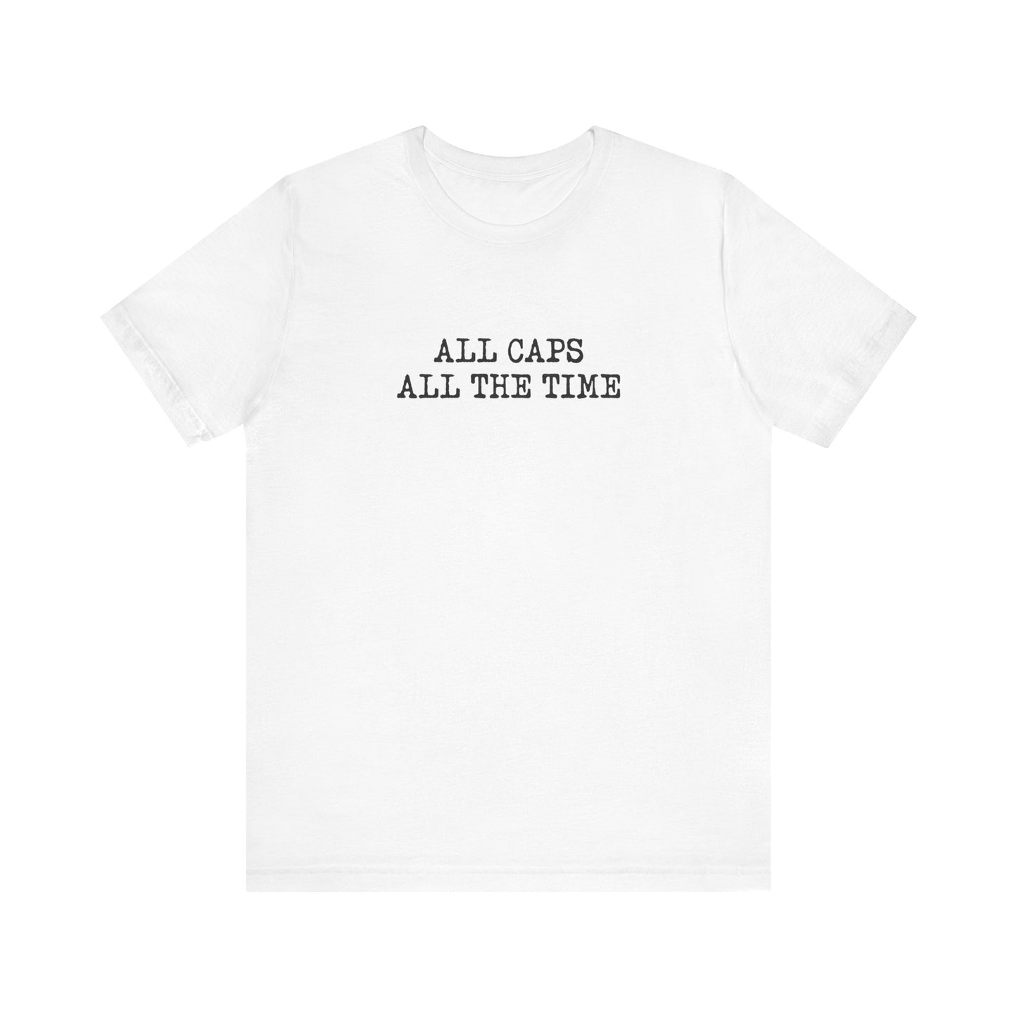 All Caps All The Time  - Men's T-Shirt