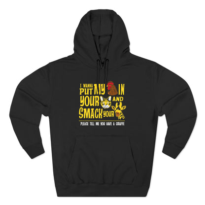 I Wanna Put My (Cock) In Your (Pussy) And Smack Your (Giraffe) - Hoodie