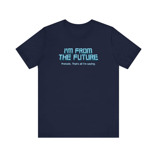 I'm From The Future - Pretzels. That's All I'm Saying. - Men's T-Shirt