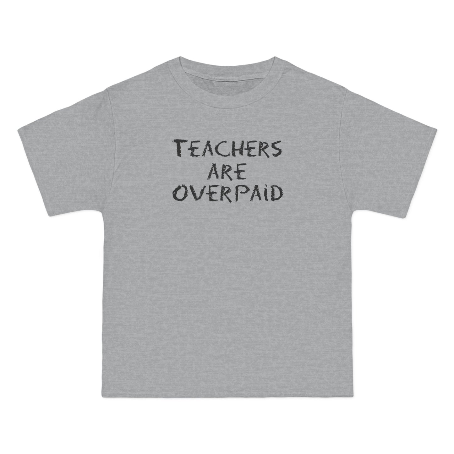 Teachers Are Overpaid - Men's Heavyweight T-Shirt