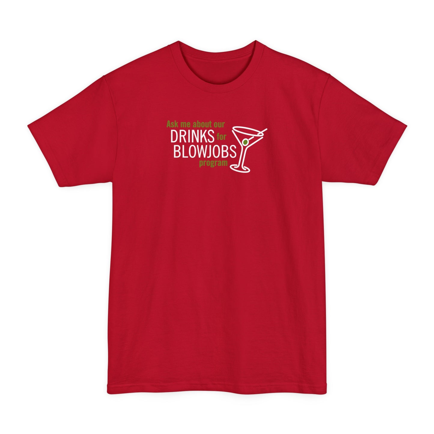 Ask Me About Our Drinks For Blowjobs Program - Men's Tall T-Shirt