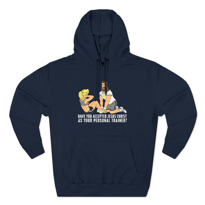 Have You Accepted Jesus Christ As Your Personal Trainer? - Hoodie