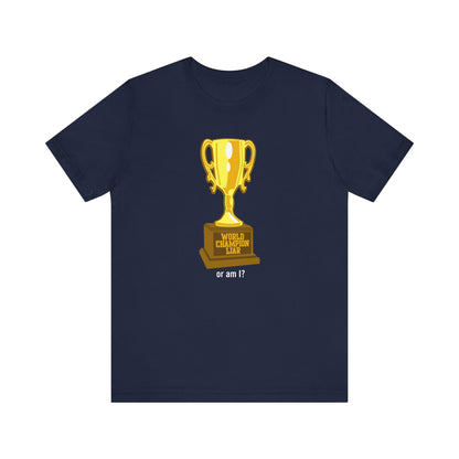 World Champion Liar - Or Am I? - Men's T-Shirt