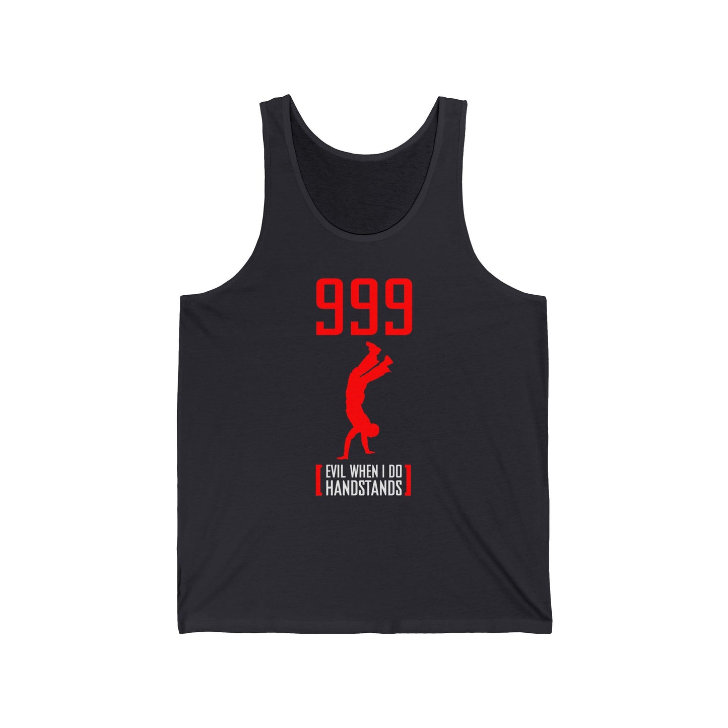 999 - Evil When I Do Handstands  - Unisex Tank