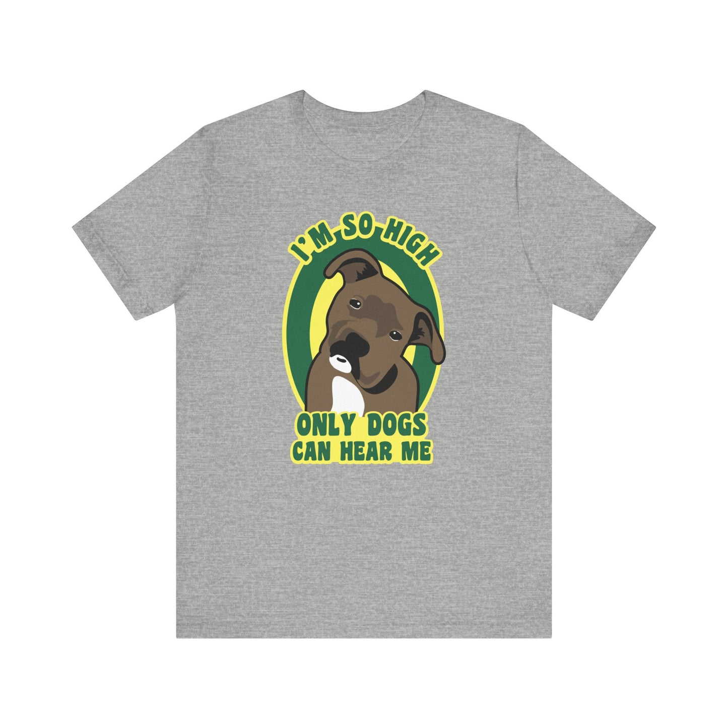 I'm So High Only Dogs Can Hear Me - Men's T-Shirt