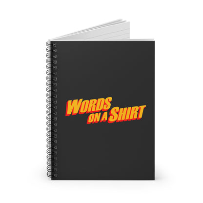 Words On A Shirt - Spiral Notebook