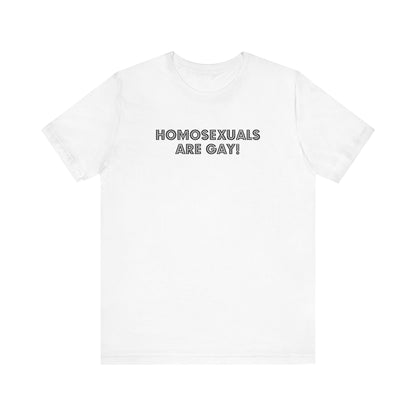 Homosexuals Are Gay - Men's T-Shirt