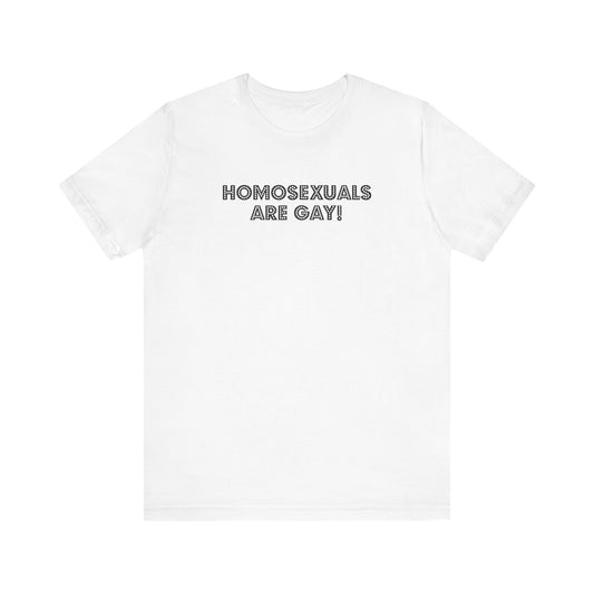 Homosexuals Are Gay - Men's T-Shirt