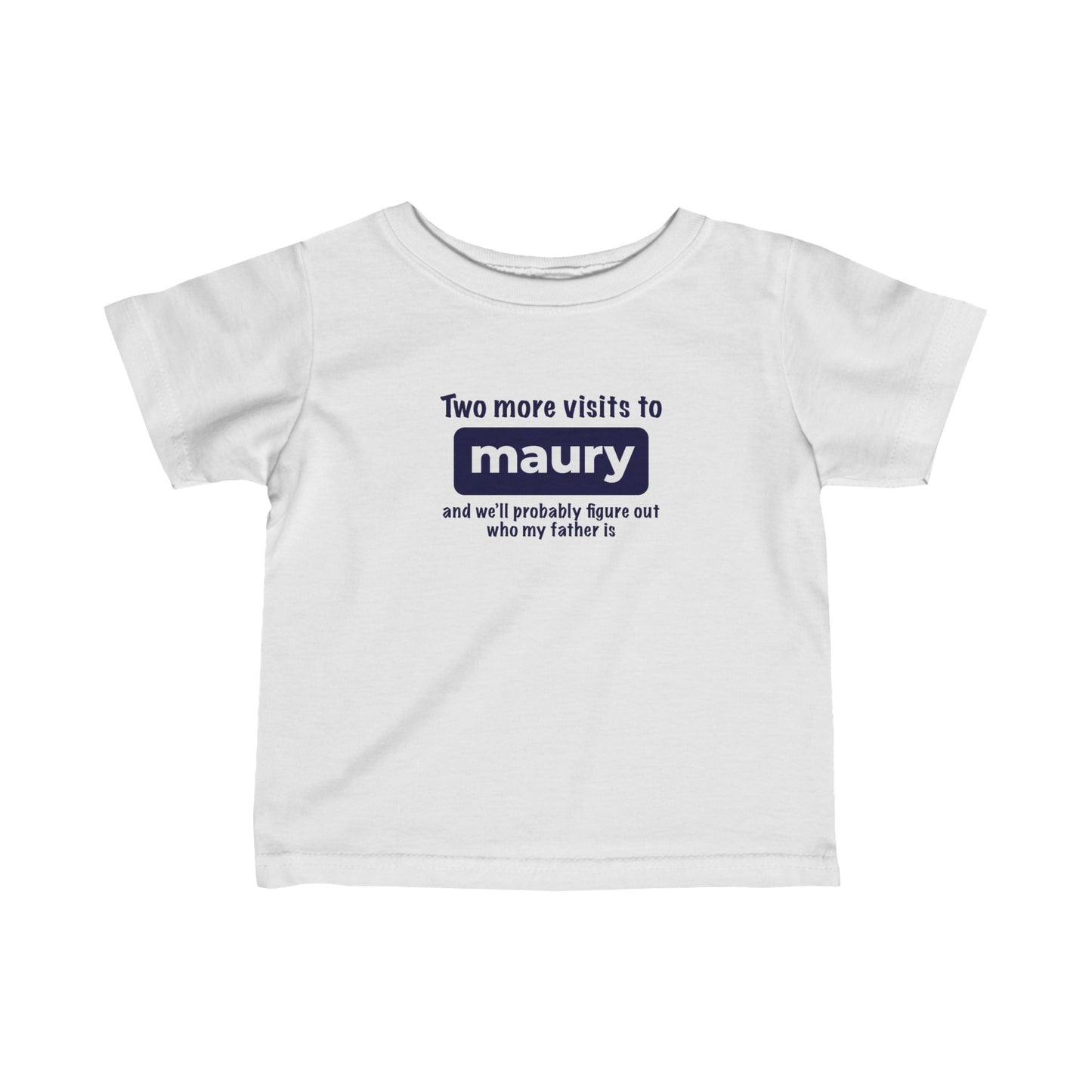 Two More Visits To Maury - Baby T-Shirt