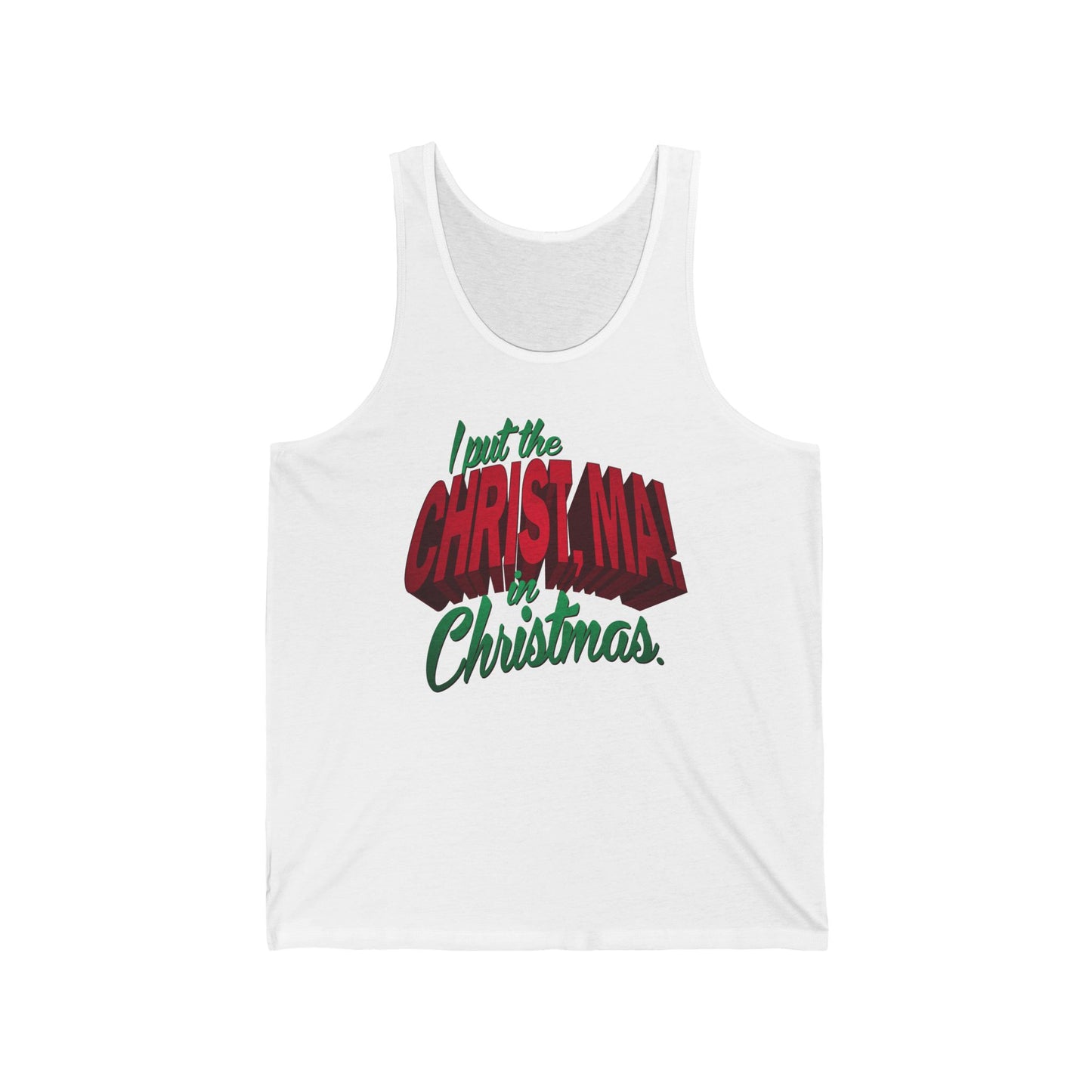 I Put The Christ Ma! In Christmas. - Unisex Tank