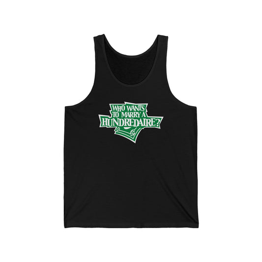 Who Wants To Marry A Hundredaire? - Unisex Tank